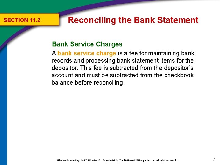 SECTION 11. 2 Reconciling the Bank Statement Bank Service Charges A bank service charge SECTION 11. 2 Reconciling the Bank Statement Bank Service Charges A bank service charge