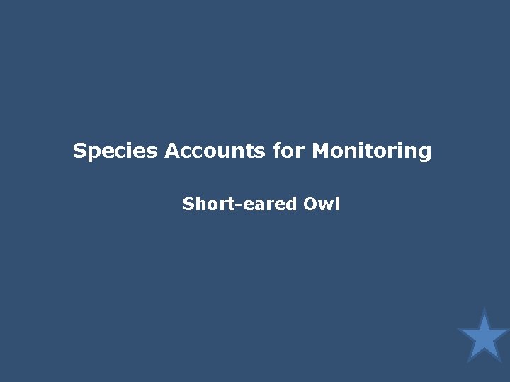 Species Accounts for Monitoring Short-eared Owl 