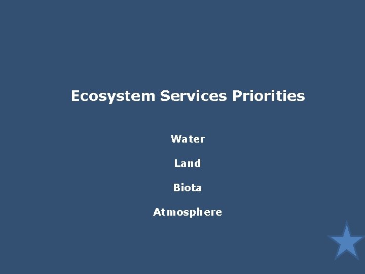 Ecosystem Services Priorities Water Land Biota Atmosphere 