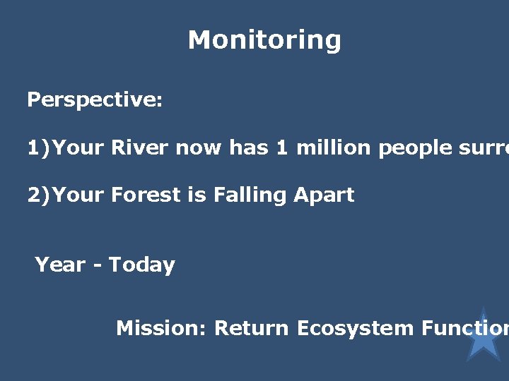 Monitoring Perspective: 1)Your River now has 1 million people surro 2)Your Forest is Falling