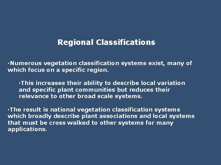 Regional Classifications • Numerous vegetation classification systems exist, many of which focus on a