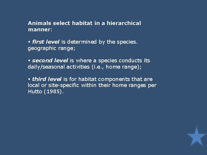 Animals select habitat in a hierarchical manner: § first level is determined by the