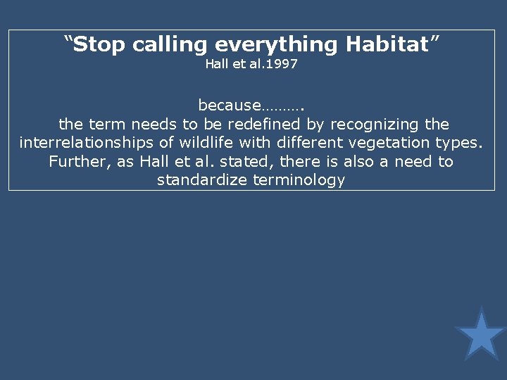 “Stop calling everything Habitat” Hall et al. 1997 because………. the term needs to be