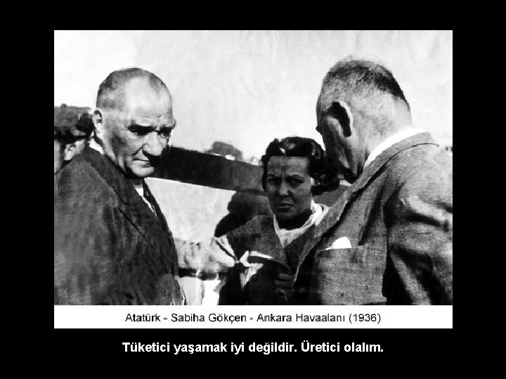 Tüketici yaşamak iyi değildir. Üretici olalım. 