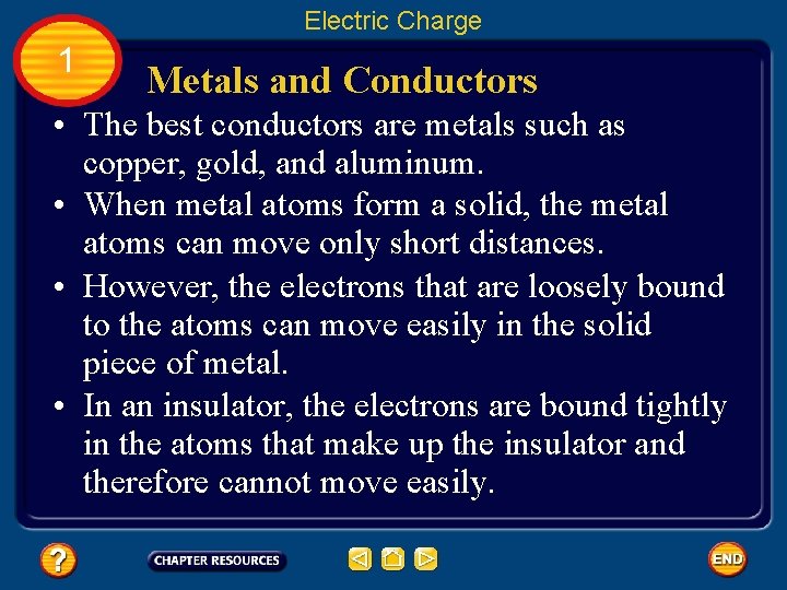 Electric Charge 1 Metals and Conductors • The best conductors are metals such as