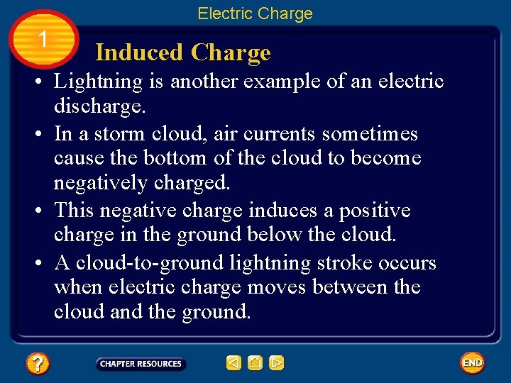 Electric Charge 1 Induced Charge • Lightning is another example of an electric discharge.