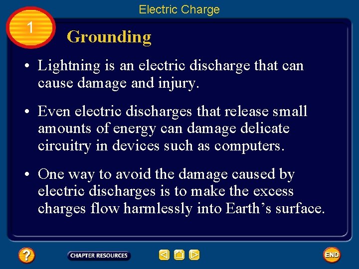 Electric Charge 1 Grounding • Lightning is an electric discharge that can cause damage