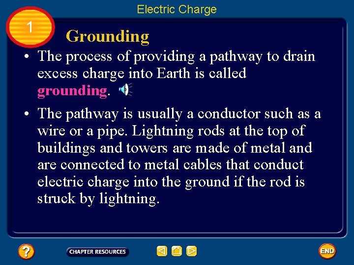 Electric Charge 1 Grounding • The process of providing a pathway to drain excess