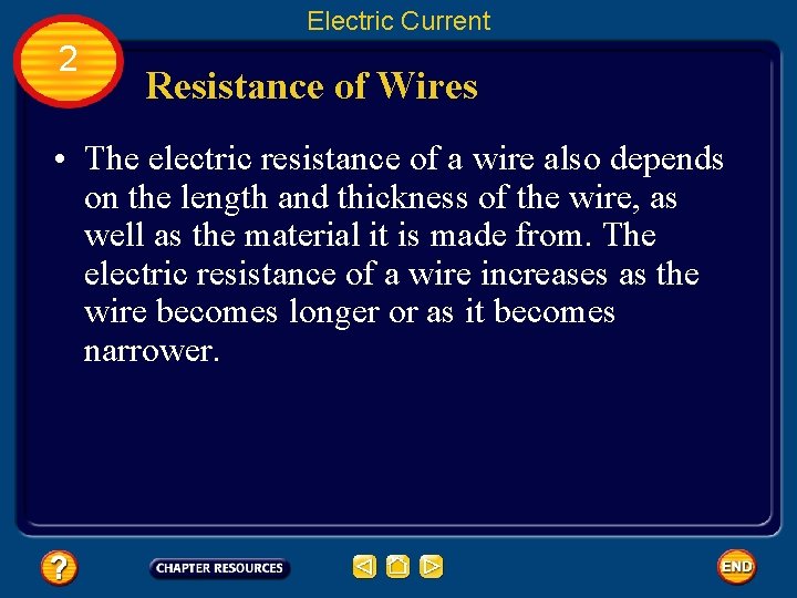 Electric Current 2 Resistance of Wires • The electric resistance of a wire also