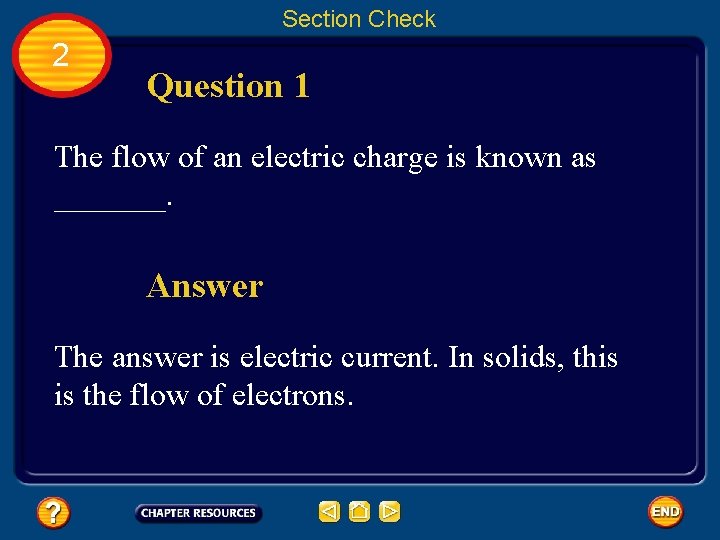Section Check 2 Question 1 The flow of an electric charge is known as