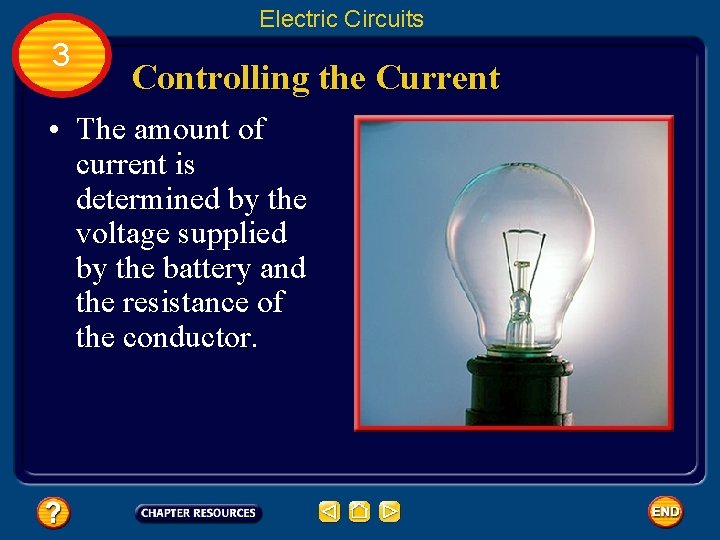 Electric Circuits 3 Controlling the Current • The amount of current is determined by