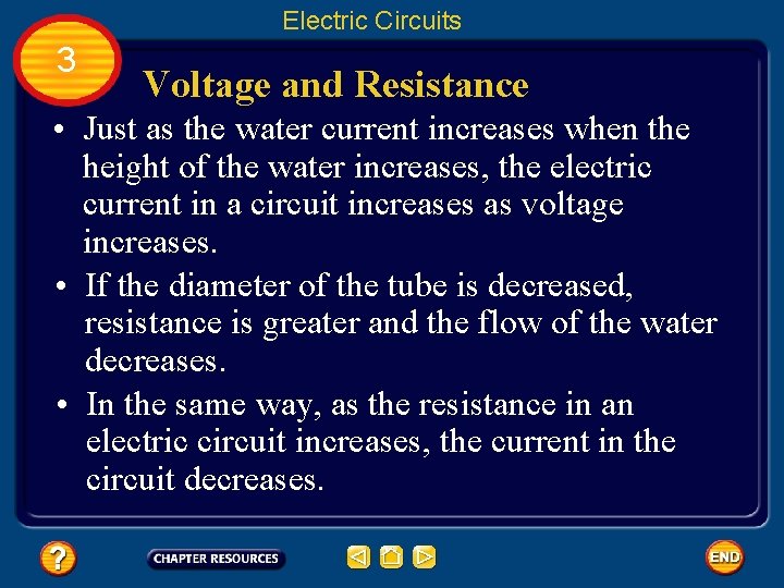Electric Circuits 3 Voltage and Resistance • Just as the water current increases when