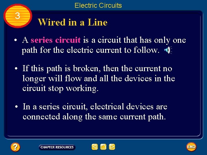 Electric Circuits 3 Wired in a Line • A series circuit is a circuit