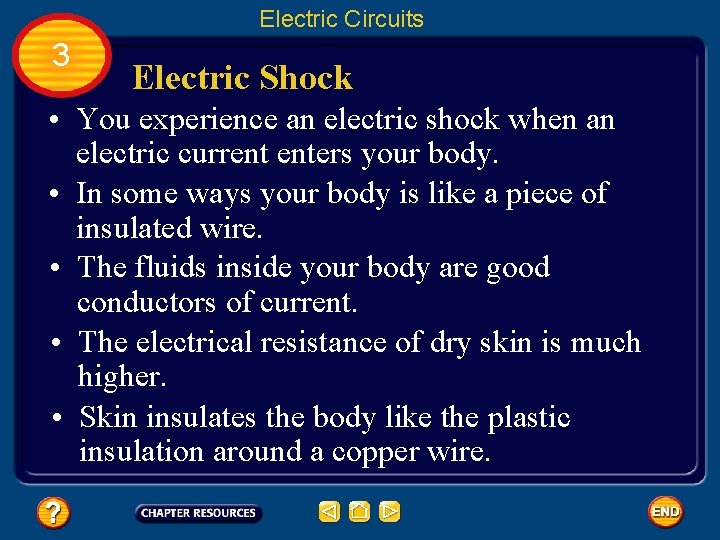 Electric Circuits 3 Electric Shock • You experience an electric shock when an electric