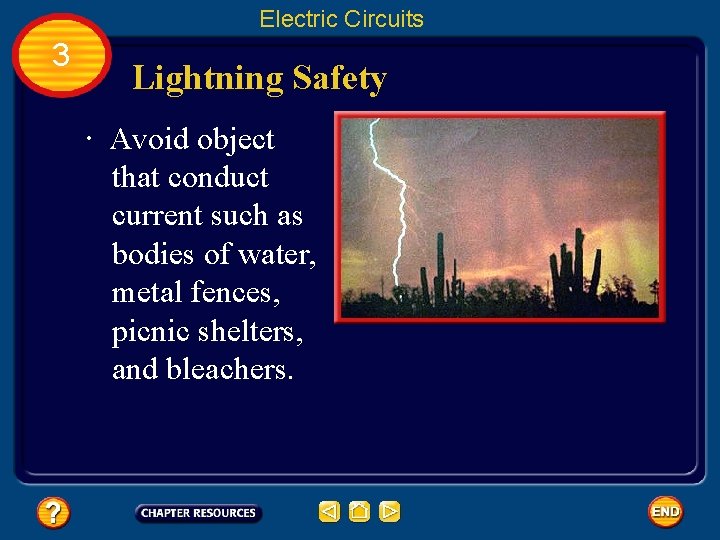Electric Circuits 3 Lightning Safety ∙ Avoid object that conduct current such as bodies
