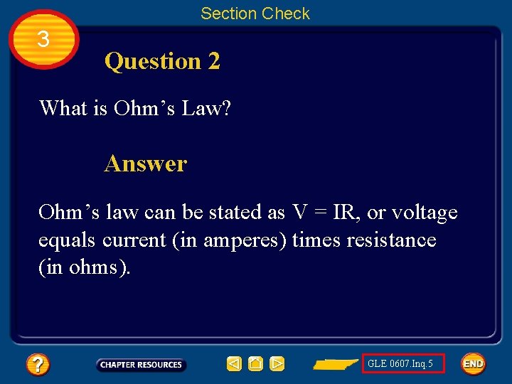 Section Check 3 Question 2 What is Ohm’s Law? Answer Ohm’s law can be