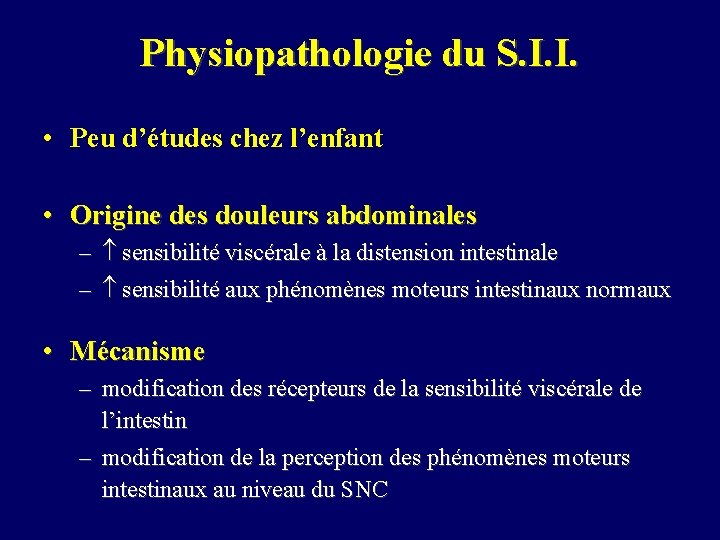 Physiopathologie du S. I. I. • Peu d’études chez l’enfant • Origine des douleurs