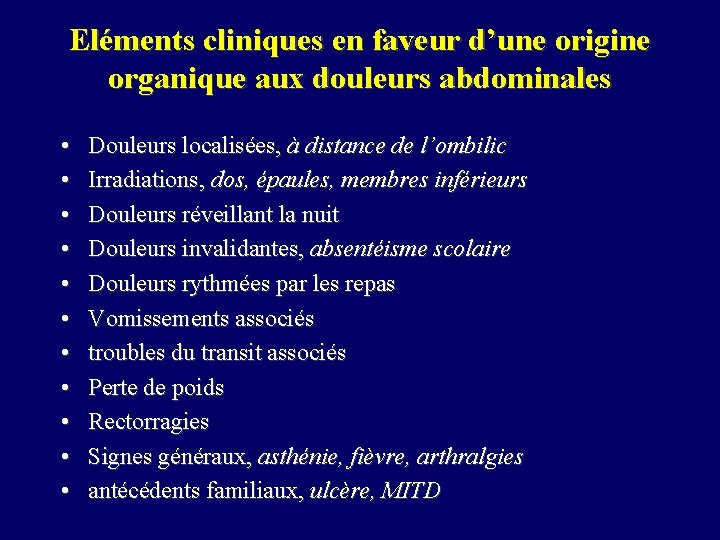 Eléments cliniques en faveur d’une origine organique aux douleurs abdominales • • • Douleurs