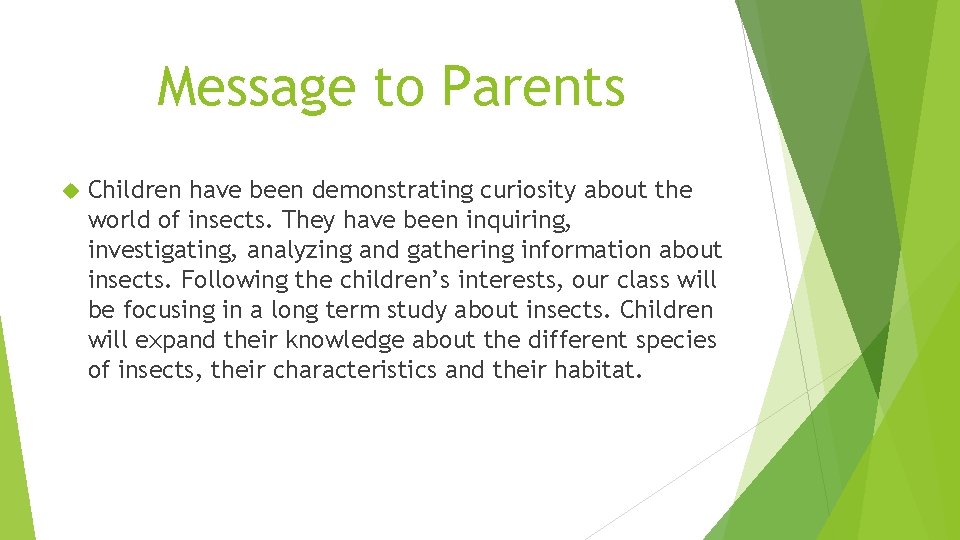 Message to Parents Children have been demonstrating curiosity about the world of insects. They