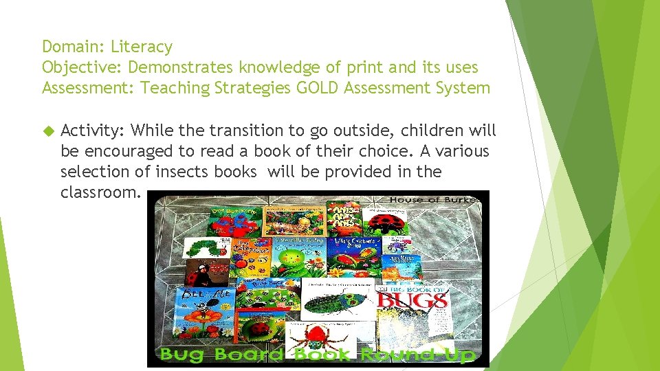 Domain: Literacy Objective: Demonstrates knowledge of print and its uses Assessment: Teaching Strategies GOLD