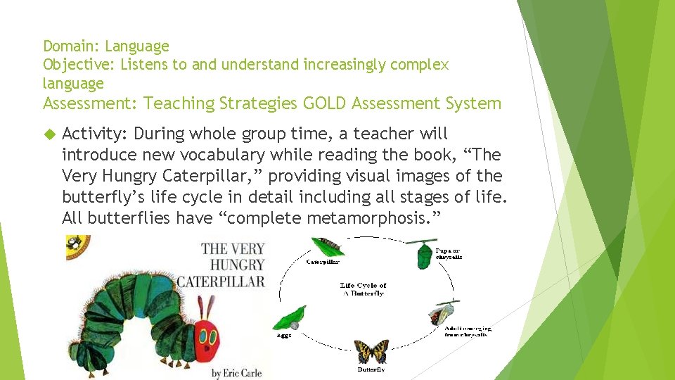 Domain: Language Objective: Listens to and understand increasingly complex language Assessment: Teaching Strategies GOLD