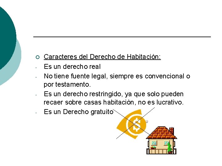 ¡ - - - Caracteres del Derecho de Habitaciòn: Es un derecho real No