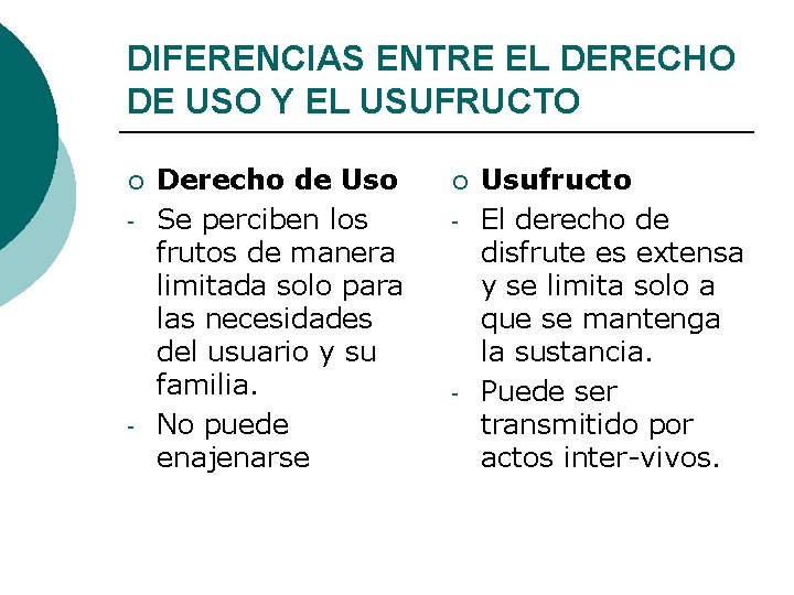 DIFERENCIAS ENTRE EL DERECHO DE USO Y EL USUFRUCTO ¡ - - Derecho de