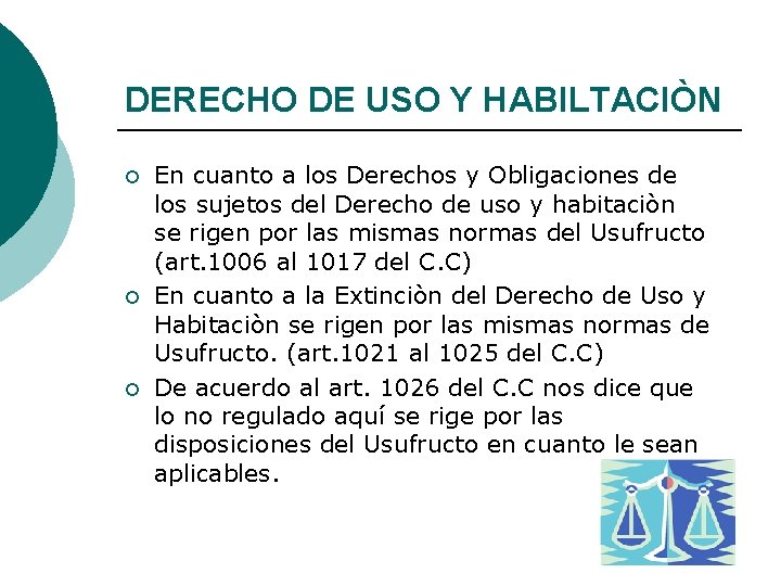 DERECHO DE USO Y HABILTACIÒN ¡ ¡ ¡ En cuanto a los Derechos y