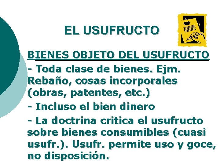 EL USUFRUCTO BIENES OBJETO DEL USUFRUCTO - Toda clase de bienes. Ejm. Rebaño, cosas