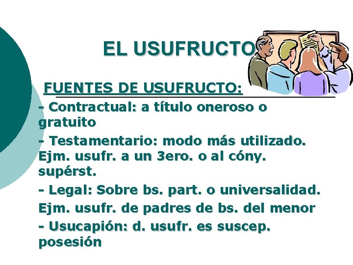 EL USUFRUCTO FUENTES DE USUFRUCTO: - Contractual: a título oneroso o gratuito - Testamentario: