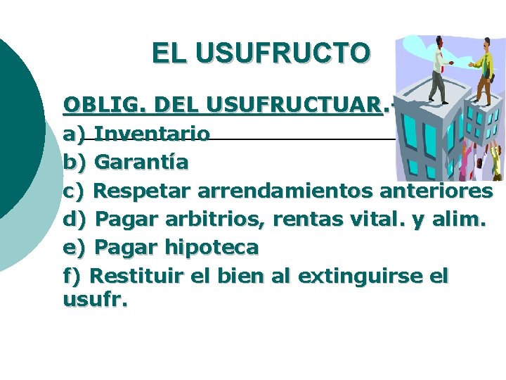 EL USUFRUCTO OBLIG. DEL USUFRUCTUAR. a) Inventario b) Garantía c) Respetar arrendamientos anteriores d)