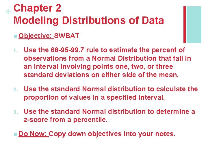Chapter 2 + Modeling Distributions of Data n Objective: SWBAT 1. Use the 68