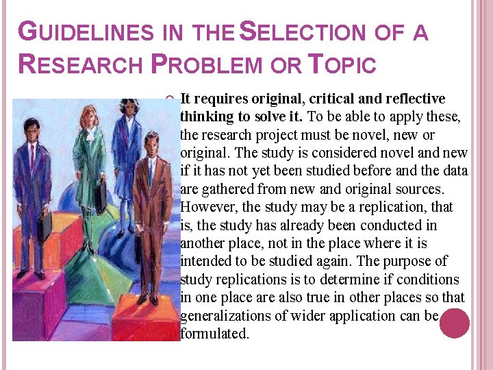 GUIDELINES IN THE SELECTION OF A RESEARCH PROBLEM OR TOPIC It requires original, critical GUIDELINES IN THE SELECTION OF A RESEARCH PROBLEM OR TOPIC It requires original, critical
