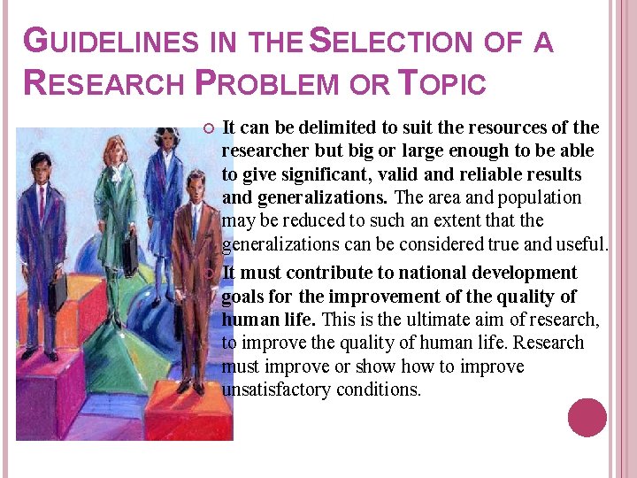 GUIDELINES IN THE SELECTION OF A RESEARCH PROBLEM OR TOPIC It can be delimited GUIDELINES IN THE SELECTION OF A RESEARCH PROBLEM OR TOPIC It can be delimited