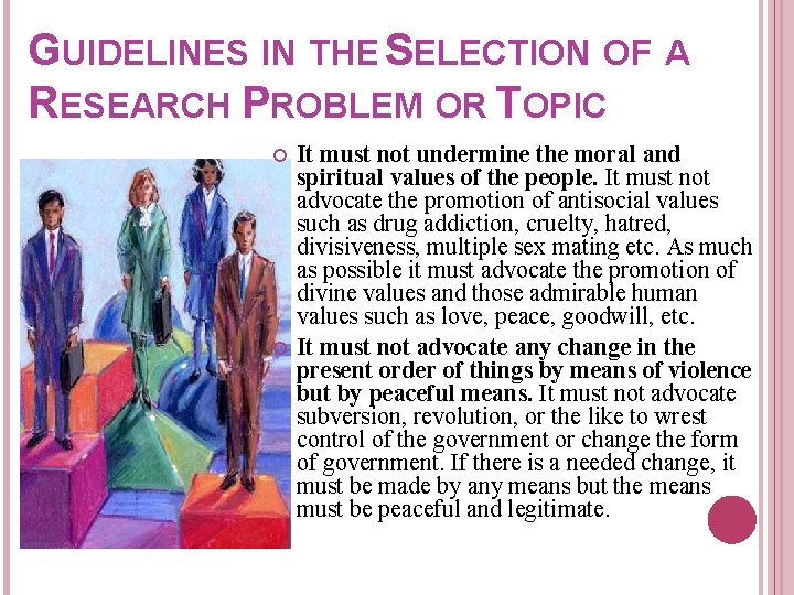 GUIDELINES IN THE SELECTION OF A RESEARCH PROBLEM OR TOPIC It must not undermine GUIDELINES IN THE SELECTION OF A RESEARCH PROBLEM OR TOPIC It must not undermine