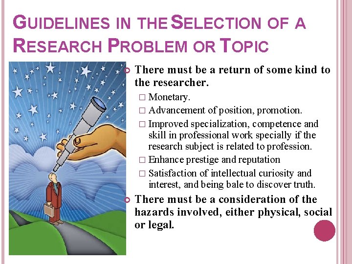 GUIDELINES IN THE SELECTION OF A RESEARCH PROBLEM OR TOPIC There must be a GUIDELINES IN THE SELECTION OF A RESEARCH PROBLEM OR TOPIC There must be a