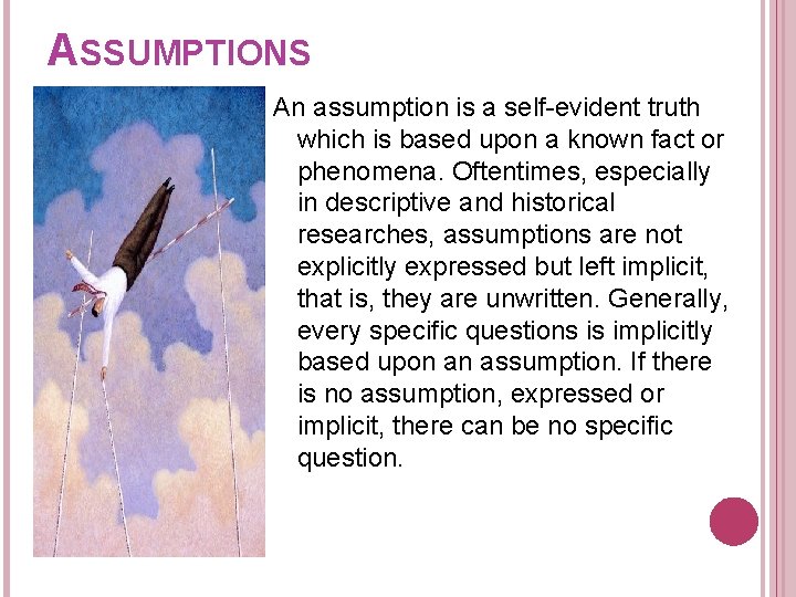 ASSUMPTIONS An assumption is a self-evident truth which is based upon a known fact ASSUMPTIONS An assumption is a self-evident truth which is based upon a known fact