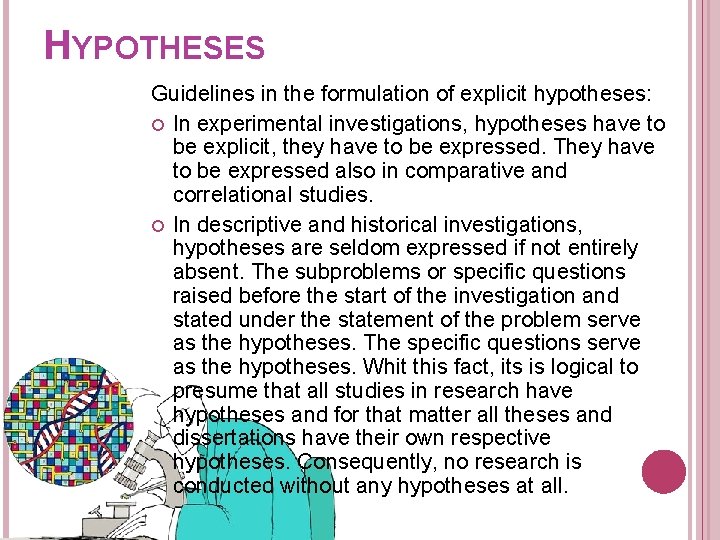 HYPOTHESES Guidelines in the formulation of explicit hypotheses: In experimental investigations, hypotheses have to HYPOTHESES Guidelines in the formulation of explicit hypotheses: In experimental investigations, hypotheses have to