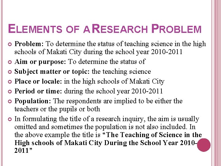 ELEMENTS OF A RESEARCH PROBLEM Problem: To determine the status of teaching science in ELEMENTS OF A RESEARCH PROBLEM Problem: To determine the status of teaching science in