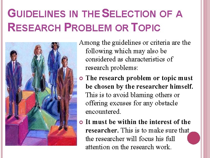 GUIDELINES IN THE SELECTION OF A RESEARCH PROBLEM OR TOPIC Among the guidelines or GUIDELINES IN THE SELECTION OF A RESEARCH PROBLEM OR TOPIC Among the guidelines or