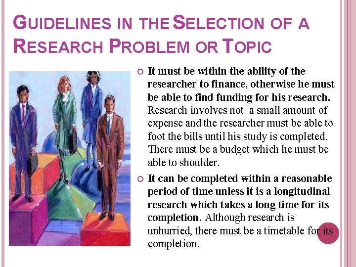 GUIDELINES IN THE SELECTION OF A RESEARCH PROBLEM OR TOPIC It must be within GUIDELINES IN THE SELECTION OF A RESEARCH PROBLEM OR TOPIC It must be within
