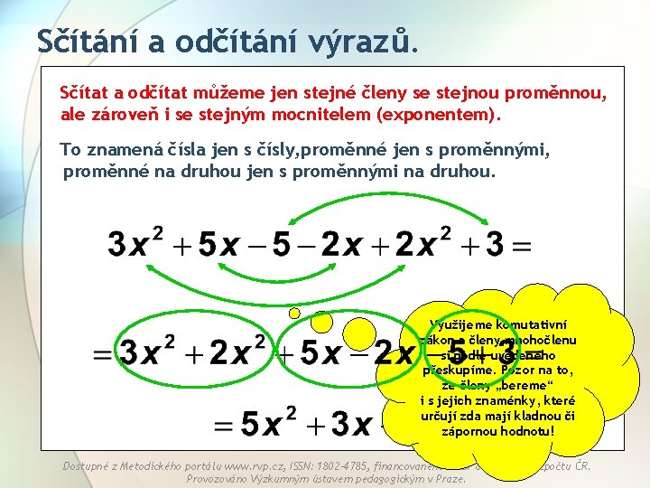 Sčítání a odčítání výrazů. Sčítat a odčítat můžeme jen stejné členy se stejnou proměnnou,