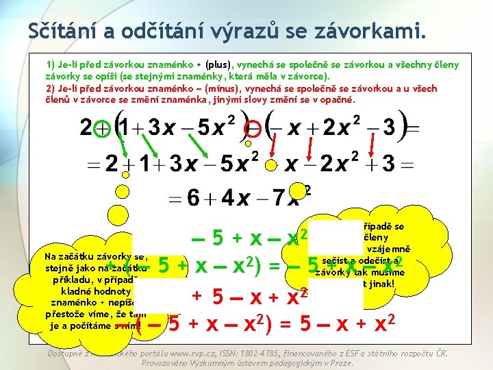 Sčítání a odčítání výrazů se závorkami. 1) Je-li před závorkou znaménko + (plus), vynechá