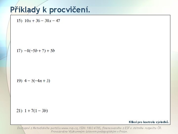 Příklady k procvičení. Klikni pro kontrolu výsledků. Dostupné z Metodického portálu www. rvp. cz,