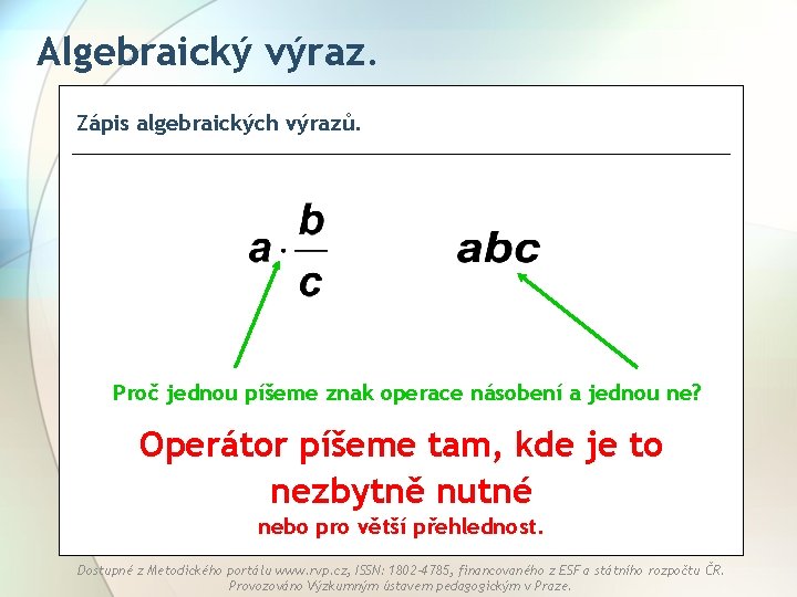 Algebraický výraz. Zápis algebraických výrazů. Proč jednou píšeme znak operace násobení a jednou ne?