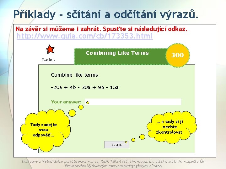 Příklady - sčítání a odčítání výrazů. Na závěr si můžeme i zahrát. Spusťte si