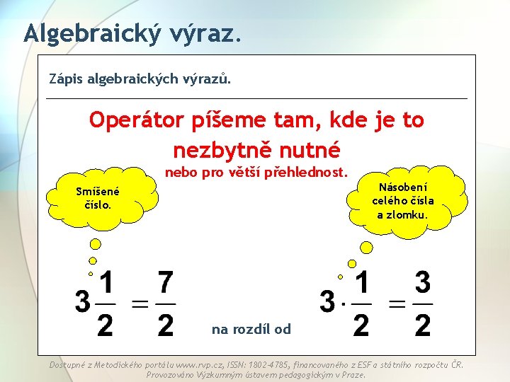 Algebraický výraz. Zápis algebraických výrazů. Operátor píšeme tam, kde je to nezbytně nutné nebo