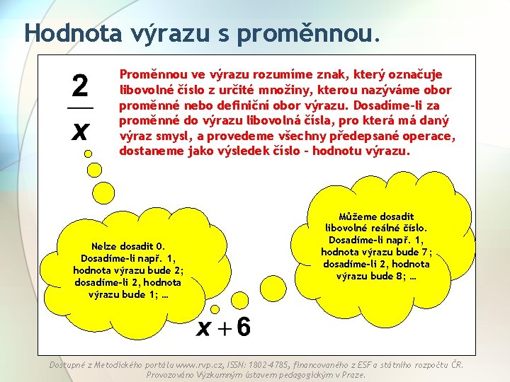 Hodnota výrazu s proměnnou. Proměnnou ve výrazu rozumíme znak, který označuje libovolné číslo z