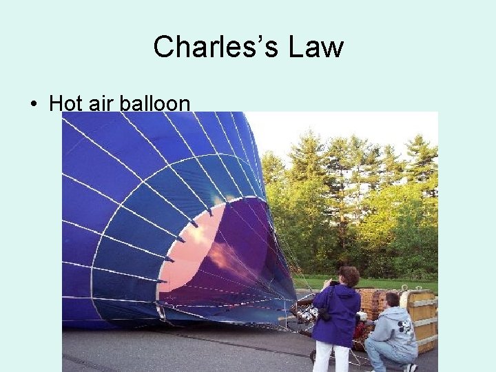Charles’s Law • Hot air balloon 