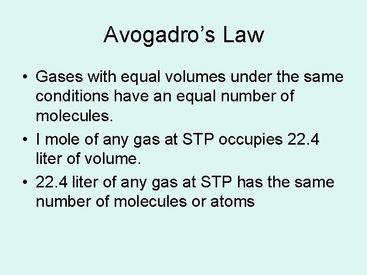 Avogadro’s Law • Gases with equal volumes under the same conditions have an equal